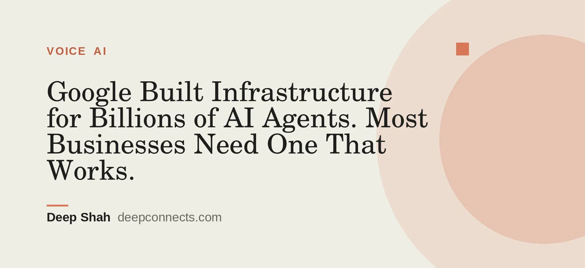 Google Built Infrastructure for Billions of AI Agents. Most Businesses Need One That Works.