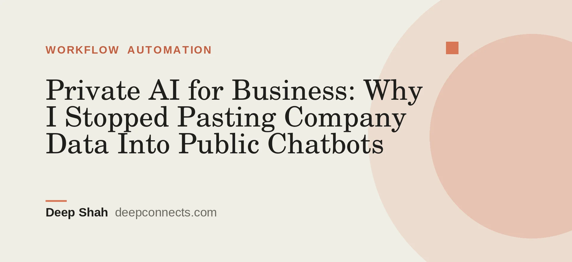Private AI for Business: Why I Stopped Pasting Company Data Into Public Chatbots