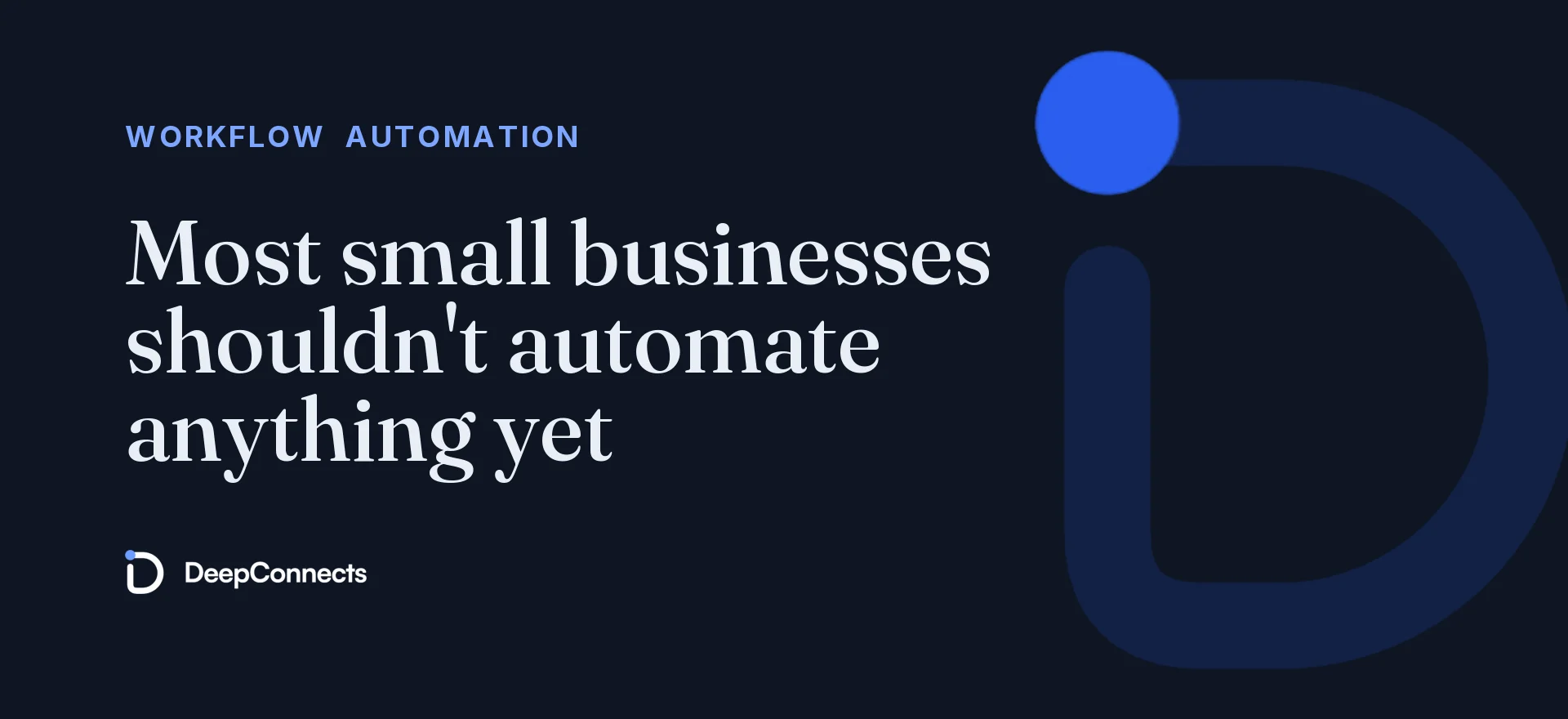 Most small businesses shouldn't automate anything yet