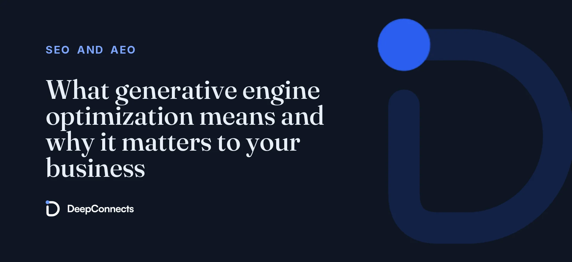 What generative engine optimization means and why it matters to your business