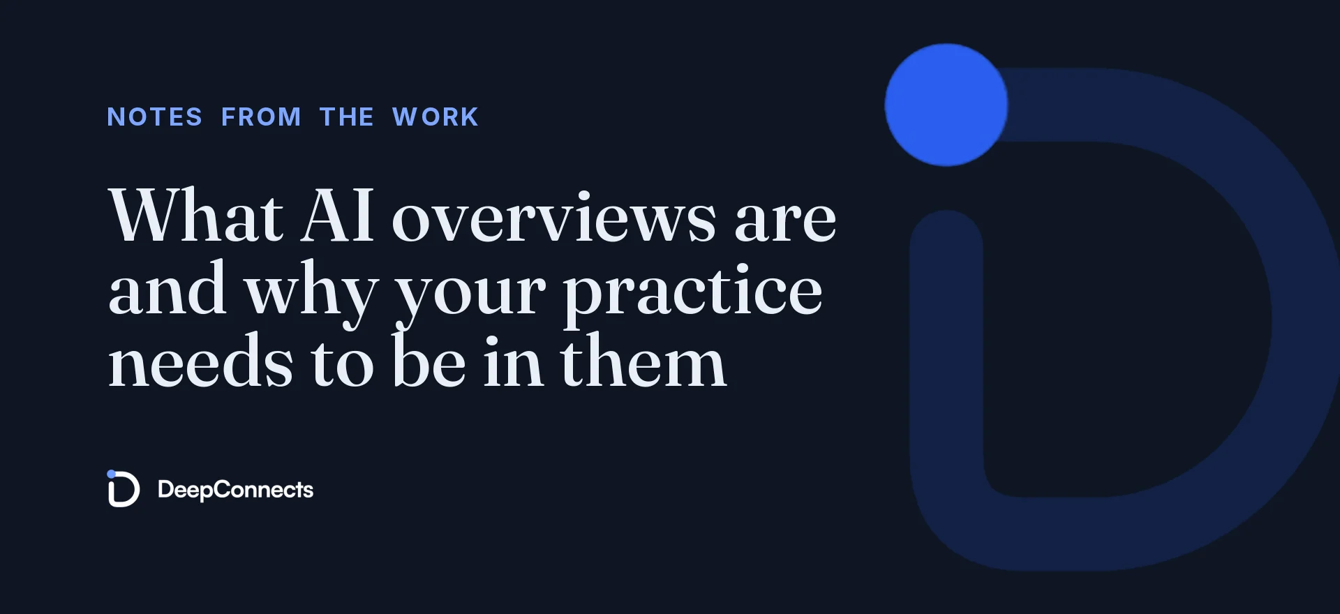 What AI overviews are and why your practice needs to be in them