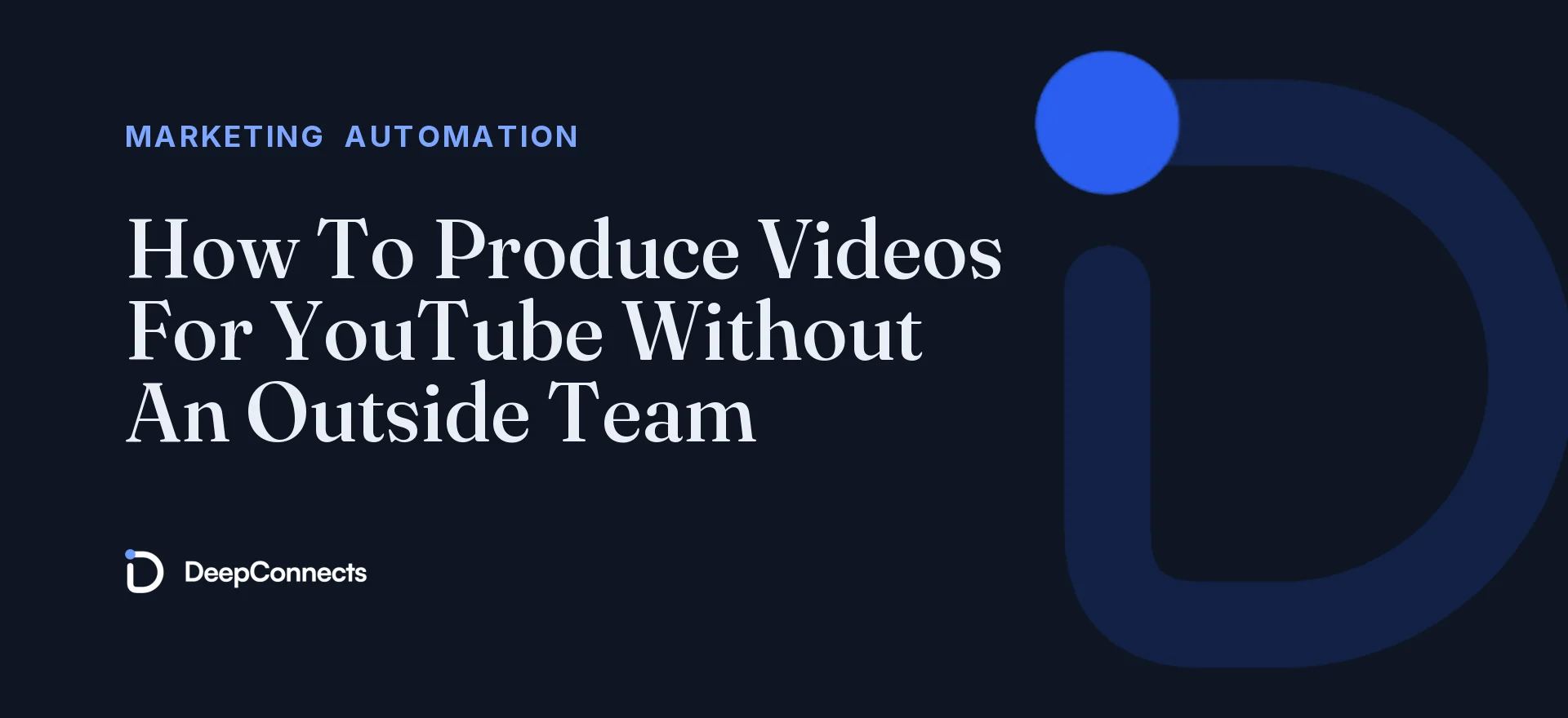 How To Produce Videos For YouTube Without An Outside Team